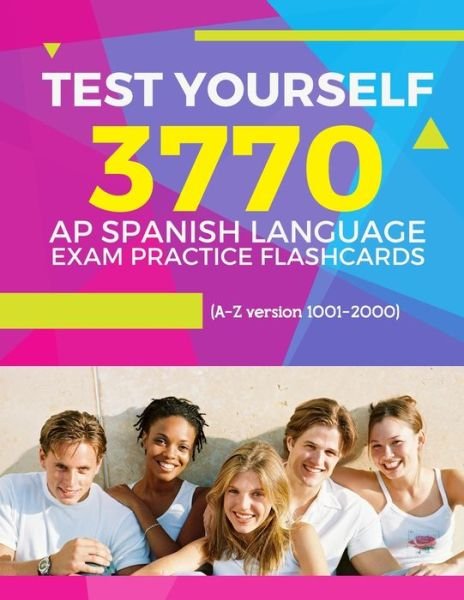 Test Yourself 3770 AP Spanish language exam Practice Flashcards (A-Z version 1001-2000) - Elva Martinez - Książki - Independently Published - 9781089097327 - 8 sierpnia 2019