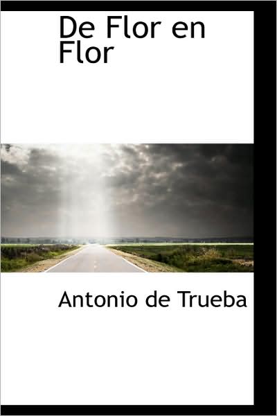 Cover for Antonio De Trueba · De Flor en Flor (Paperback Book) [Latin edition] (2009)