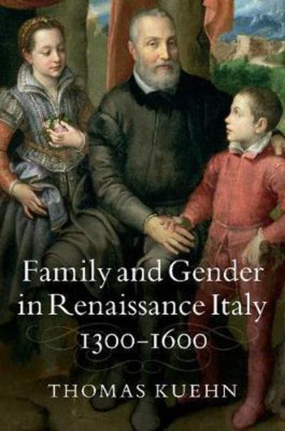 Cover for Kuehn, Thomas (Clemson University, South Carolina) · Family and Gender in Renaissance Italy, 1300–1600 (Paperback Bog) (2017)