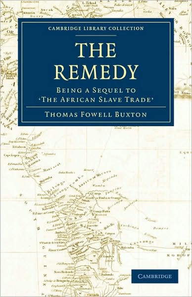 Cover for Thomas Fowell Buxton · The Remedy: Being a Sequel to the African Slave Trade - Cambridge Library Collection - Slavery and Abolition (Paperback Book) (2010)