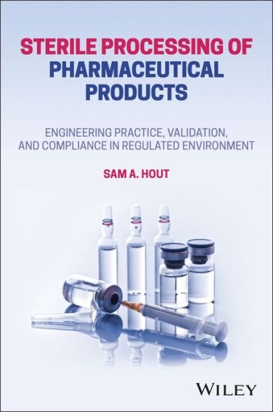 Cover for Sam A. Hout · Sterile Processing of Pharmaceutical Products: Engineering Practice, Validation, and Compliance in Regulated Environments (Innbunden bok) (2022)
