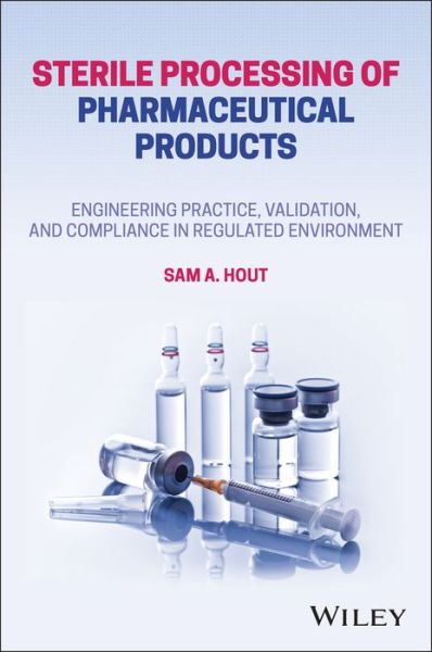 Cover for Sam A. Hout · Sterile Processing of Pharmaceutical Products: Engineering Practice, Validation, and Compliance in Regulated Environments (Hardcover Book) (2022)