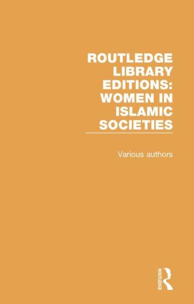 Cover for Various Authors · Routledge Library Editions: Women in Islamic Societies - Routledge Library Editions: Women in Islamic Societies (Book) (2016)