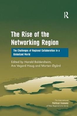 Cover for Are Vegard Haug · The Rise of the Networking Region: The Challenges of Regional Collaboration in a Globalized World - New Regionalisms Series (Pocketbok) (2016)