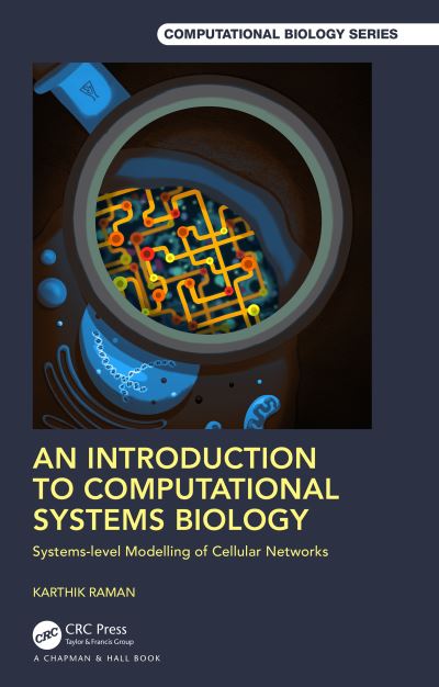 Cover for Karthik Raman · An Introduction to Computational Systems Biology: Systems-Level Modelling of Cellular Networks - Chapman &amp; Hall / CRC Computational Biology Series (Hardcover Book) (2021)