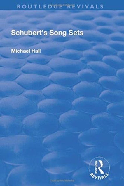 Cover for Michael Hall · Schubert's Song Sets - Routledge Revivals (Pocketbok) (2019)