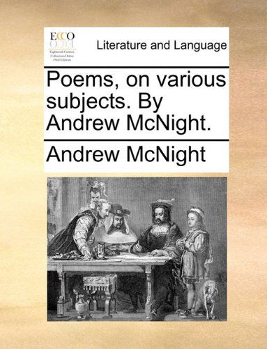 Cover for Andrew Mcnight · Poems, on Various Subjects. by Andrew Mcnight. (Paperback Book) (2010)