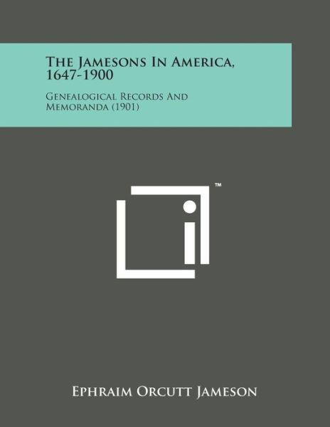 Cover for Ephraim Orcutt Jameson · The Jamesons in America, 1647-1900: Genealogical Records and Memoranda (1901) (Paperback Bog) (2014)