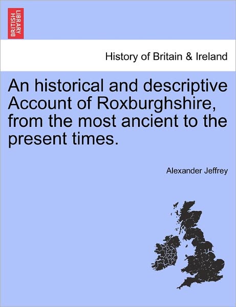 Cover for Alexander Jeffrey · An Historical and Descriptive Account of Roxburghshire, from the Most Ancient to the Present Times. (Paperback Book) (2011)