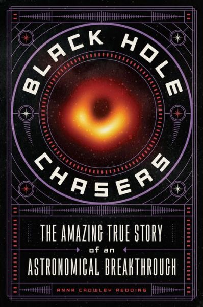 Cover for Anna Crowley Redding · Black Hole Chasers: The Amazing True Story of an Astronomical Breakthrough (Hardcover Book) (2021)