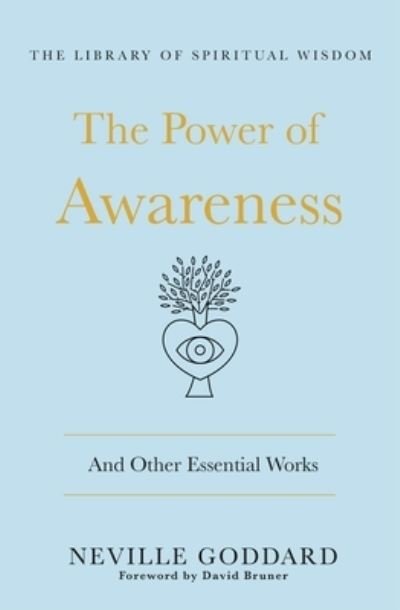 Cover for Neville Goddard · The Power of Awareness: And Other Essential Works: (The Library of Spiritual Wisdom) - The Library of Spiritual Wisdom (Inbunden Bok) (2022)