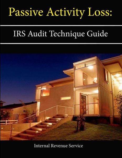 Cover for Internal Revenue Service · Passive Activity Loss : Irs Audit Technique Guide (Paperback Book) (2013)