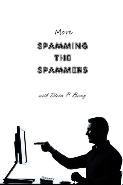 Cover for Peter Dabbene · More Spamming the Spammers (With Dieter P. Bieny) (Paperback Book) (2014)