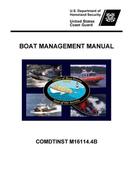 Cover for U S Department of Homeland Security · Boat Management Manual - Comdtinst M16114.4b (Paperback Book) (2014)