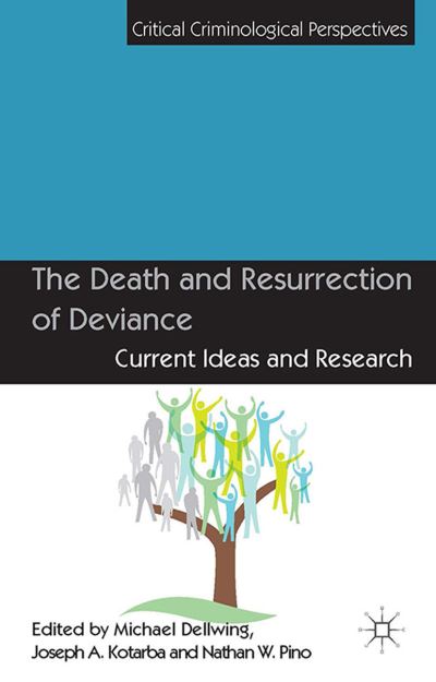 The Death and Resurrection of Deviance: Current Ideas and Research - Critical Criminological Perspectives (Paperback Book) [1st ed. 2014 edition] (2014)