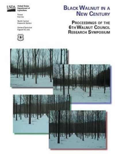 Cover for Usda Forest Service · Black Walnut in a New Century - Proceedings of the 6th Walnut Council Research Symposium - Lafayette, Indiana - July 25-28, 2004 (Paperback Book) (2016)