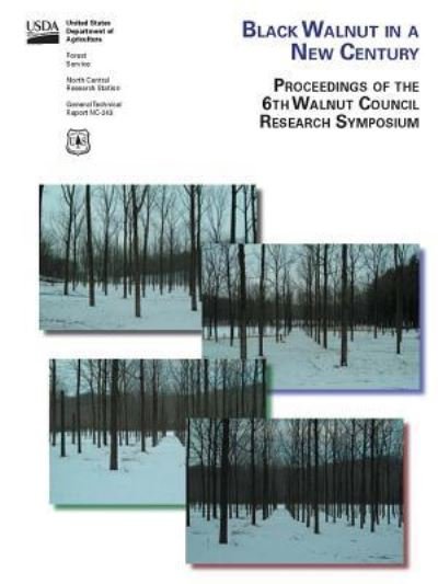 Cover for Usda Forest Service · Black Walnut in a New Century - Proceedings of the 6th Walnut Council Research Symposium - Lafayette, Indiana - July 25-28, 2004 (Paperback Bog) (2016)