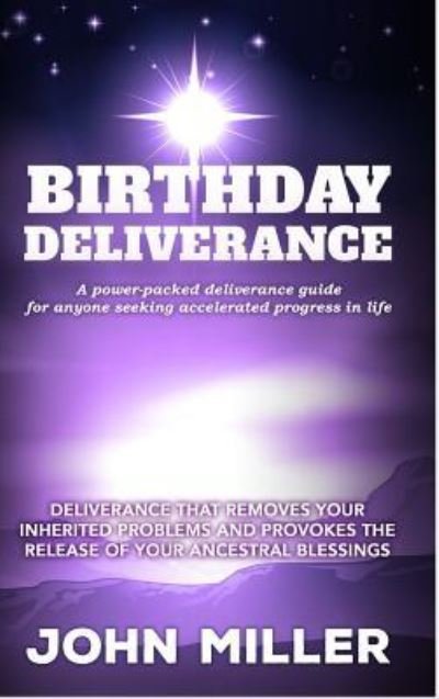 Cover for John Miller · Birthday Deliverance: Deliverance That Removes Your Inherited Problems &amp; Provokes the Release of Your Ancestral Blessings (Gebundenes Buch) (2016)