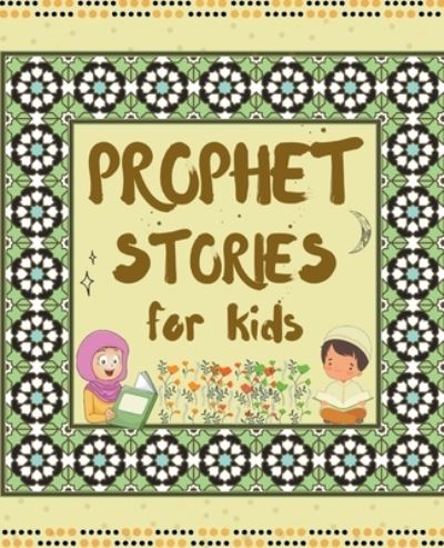 Cover for Kids Islamic Books · Prophet Stories for Kids (Paperback Book) (2020)