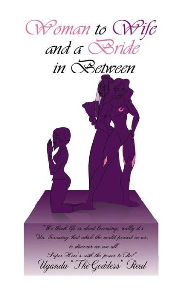 Cover for Uganda Thegoddess Reed · Woman to Wife And a Bride in Between (Paperback Book) (2018)