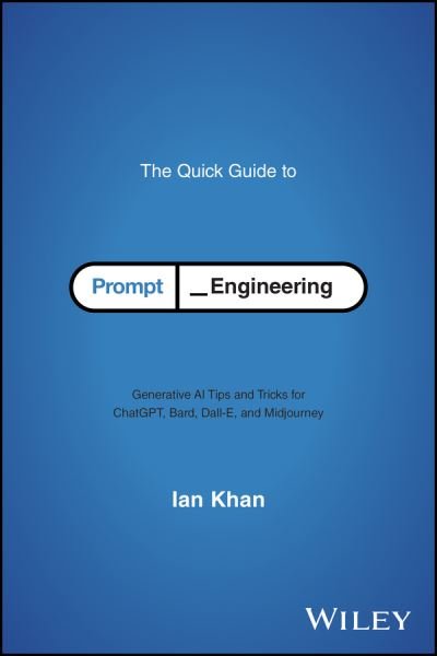 Cover for Ian Khan · The Quick Guide to Prompt Engineering: Generative AI Tips and Tricks for ChatGPT, Bard, Dall-E, and Midjourney (Paperback Book) (2024)