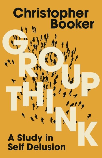 Mr Christopher Booker · Groupthink: A Study in Self Delusion (Pocketbok) (2024)