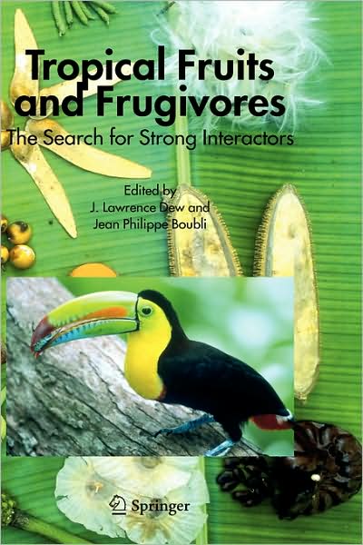 Cover for J Lawrence Dew · Tropical Fruits and Frugivores: The Search for Strong Interactors (Hardcover Book) [2005 edition] (2005)