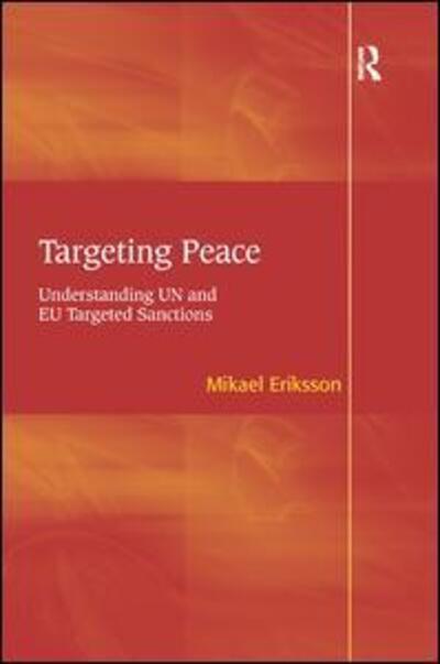 Cover for Mikael Eriksson · Targeting Peace: Understanding UN and EU Targeted Sanctions (Hardcover Book) [New edition] (2010)