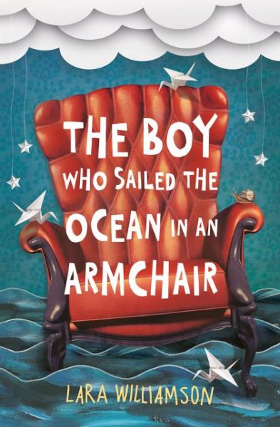 Cover for Lara Williamson · The Boy Who Sailed the Ocean in an Armchair (Paperback Book) (2015)