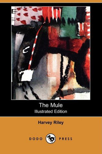 Cover for Harvey Riley · The Mule (Illustrated Edition) (Dodo Press) (Pocketbok) [Illustrated, Ill edition] (2008)