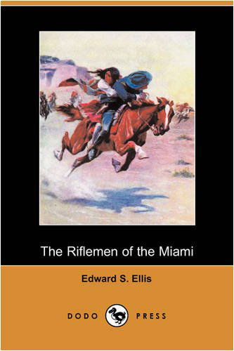 Cover for Edward S. Ellis · The Riflemen of the Miami (Dodo Press) (Paperback Book) (2009)