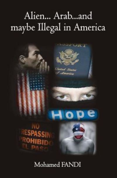 Alien... Arab... and maybe Illegal in America - Mohamed FANDI - Books - BookSurge Publishing - 9781419632327 - July 27, 2006