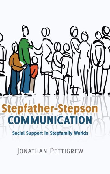 Cover for Jonathan Pettigrew · Stepfather-Stepson Communication: Social Support in Stepfamily Worlds - Lifespan Communication (Hardcover Book) [New edition] (2014)