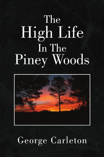 Cover for George Carleton · The High Life in the Piney Woods (Paperback Book) (2008)