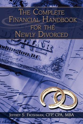 Cover for Cfp Cpa Mba Jeffrey S. Froshman · The Complete Financial Handbook for the Newly Divorced (Hardcover bog) (2009)