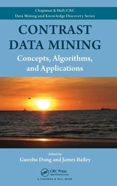 Contrast Data Mining: Concepts, Algorithms, and Applications - Chapman & Hall / CRC Data Mining and Knowledge Discovery Series - - Livros - Taylor & Francis Inc - 9781439854327 - 7 de setembro de 2012