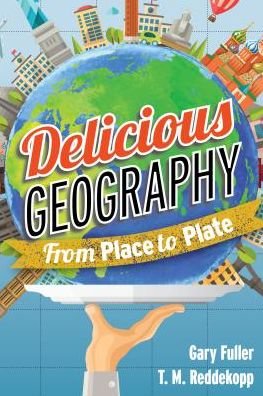 Cover for Gary Fuller · Delicious Geography: From Place to Plate (Paperback Book) (2017)