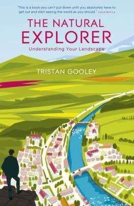 The Natural Explorer: A must-have for all nature lovers - perfect reading for your summer adventures - Tristan Gooley - Books - Hodder & Stoughton - 9781444720327 - January 17, 2013