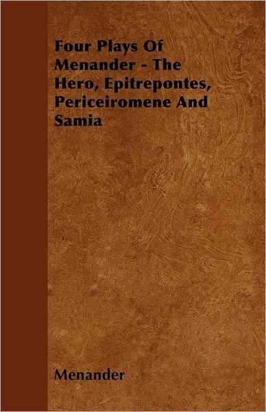 Cover for Menander · Four Plays of Menander - the Hero, Epitrepontes, Periceiromene and Samia (Paperback Book) (2010)