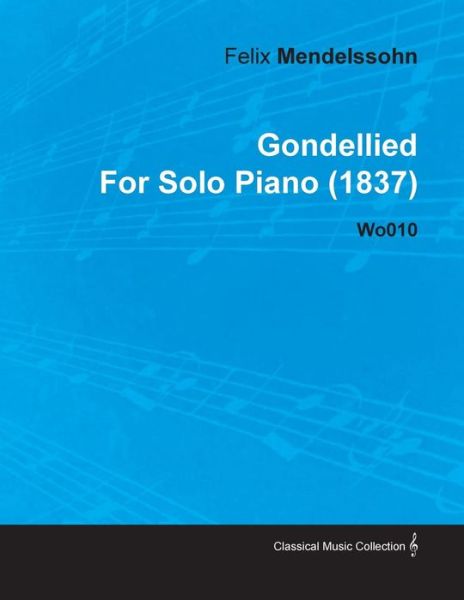 Cover for Felix Mendelssohn · Gondellied by Felix Mendelssohn for Solo Piano (1837) Wo010 (Paperback Book) (2010)