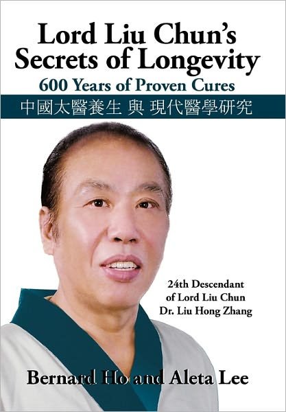 Cover for Ho, Bernard and Lee Aleta · Lord Liu Chun's Secrets of Longevity: 600 Years of Proven Cures (Taschenbuch) (2010)