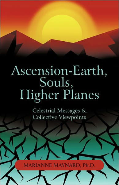 Marianne Maynard Ph D · Ascension-earth, Souls, Higher Planes: Celestrial Messages and Collective Viewpoints (Paperback Book) (2011)