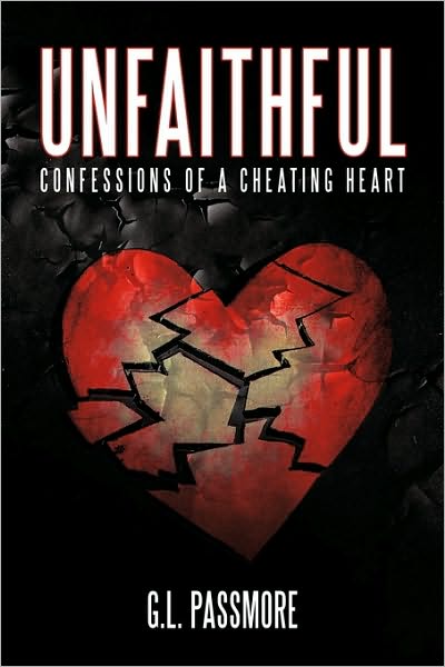 Cover for G L Passmore · Unfaithful: Confessions of a Cheating Heart (Hardcover bog) (2010)