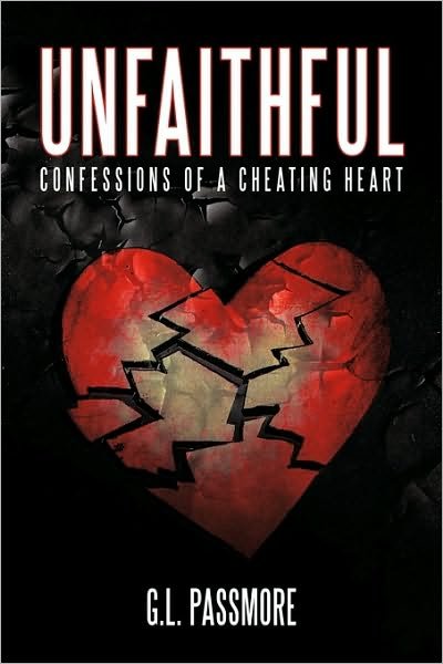 Cover for G L Passmore · Unfaithful: Confessions of a Cheating Heart (Hardcover Book) (2010)
