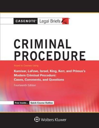 Cover for Casenote Legal Briefs · Casenote Legal Briefs for Criminal Procedure, Keyed to Kamisar, Lafave, Israel, King, Kerr, and Primus (Paperback Book) (2016)