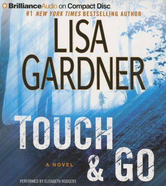 Touch & Go: a Novel - Lisa Gardner - Audiobook - Brilliance Audio - 9781455847327 - 3 lutego 2015