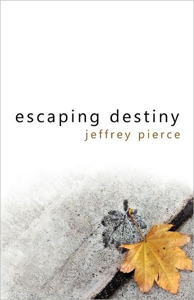Cover for Jeffrey Pierce · Escaping Destiny (Paperback Bog) (2011)