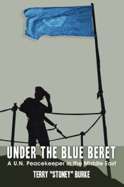 Cover for Terry Burke · Under the Blue Beret: A U.N. Peacekeeper in the Middle East (Paperback Book) (2013)