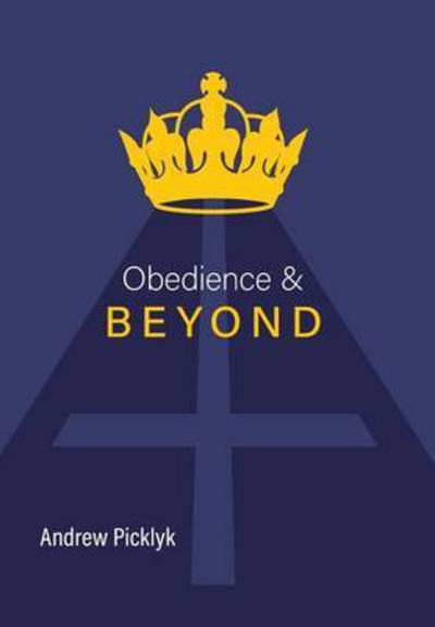Cover for Andrew Picklyk · Obedience and Beyond (Hardcover bog) (2016)