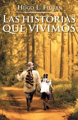 Cover for Hugo L. Flores · Las Historias Que Vivimos (Paperback Book) [Spanish edition] (2012)